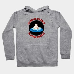 Climate Change is Unbearable Hoodie